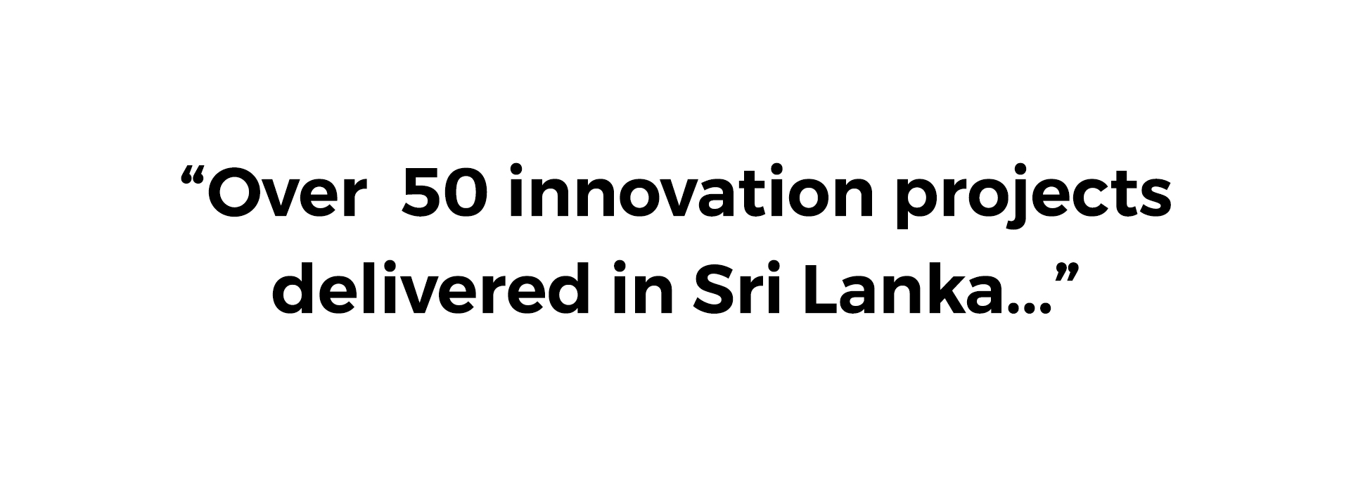 Over 50 innovation projects delivered in SriLanka